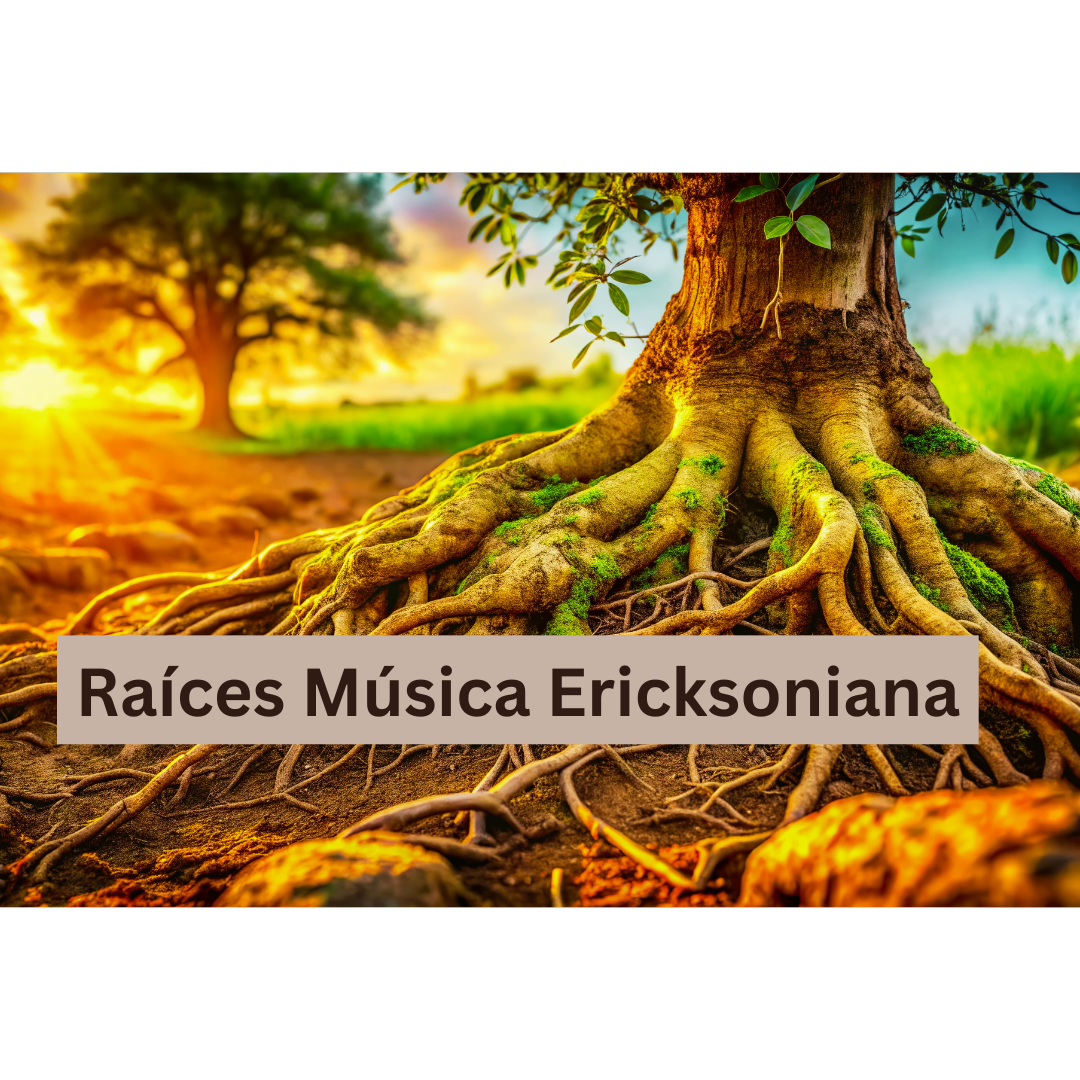 Raíces (Música Ericksoniana)